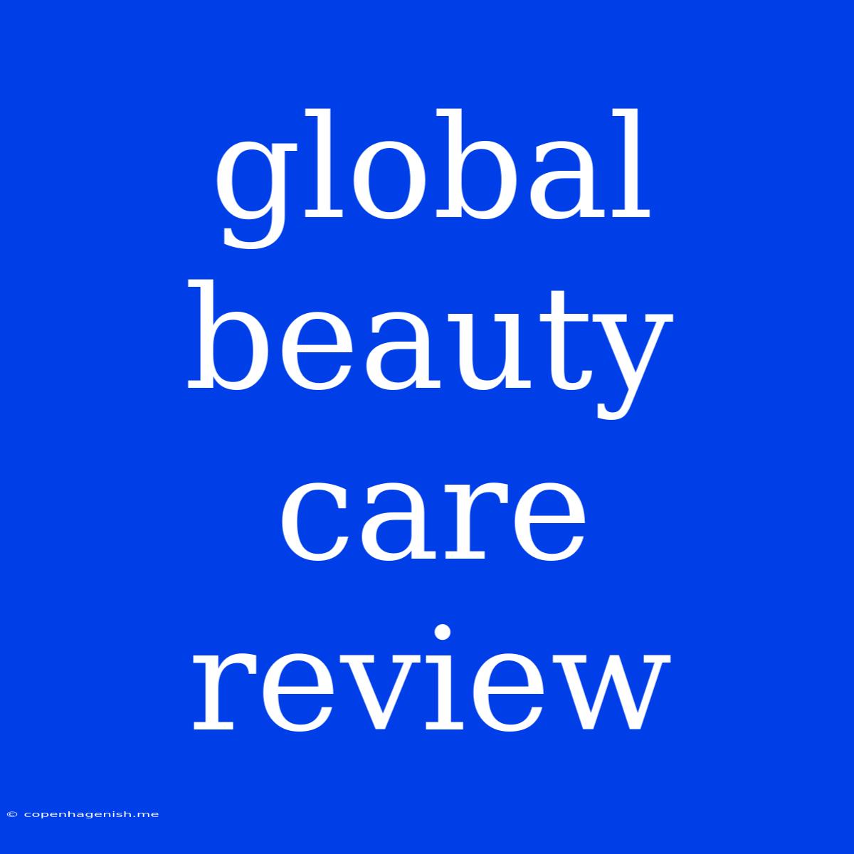 Global Beauty Care Review