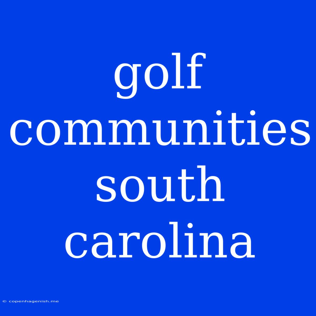 Golf Communities South Carolina