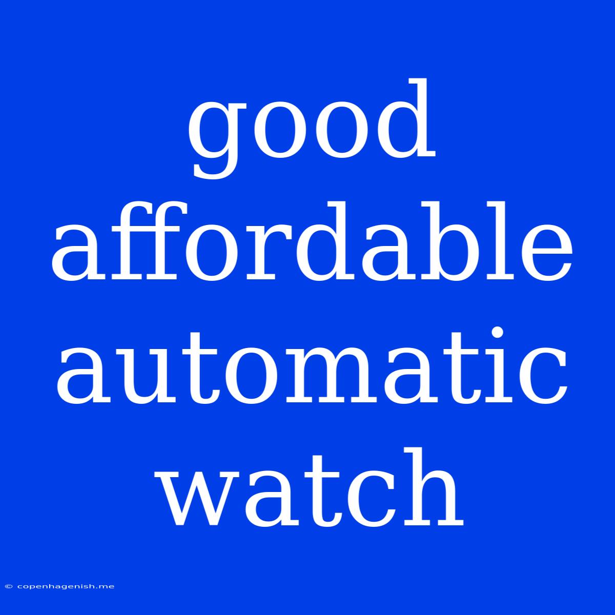 Good Affordable Automatic Watch