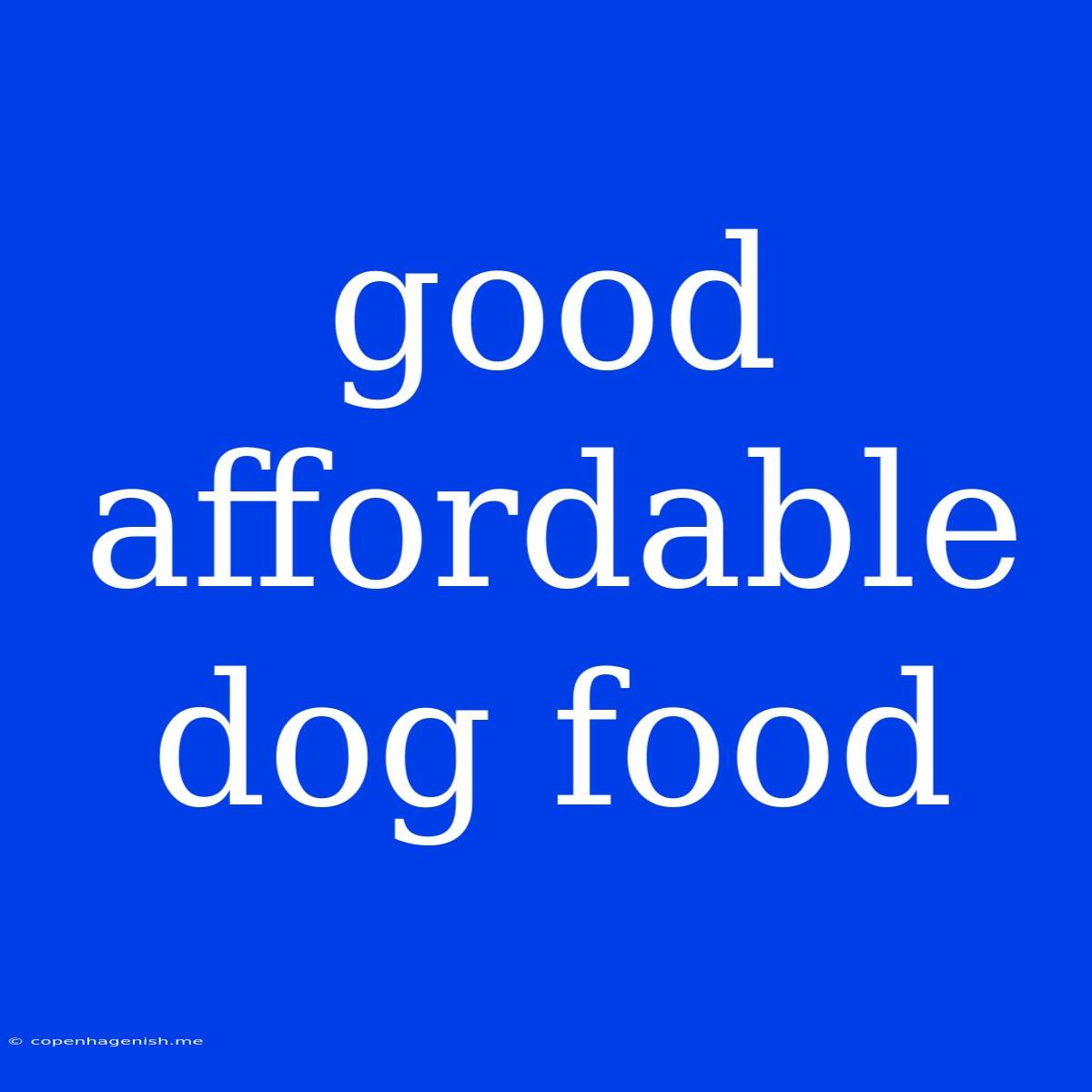 Good Affordable Dog Food