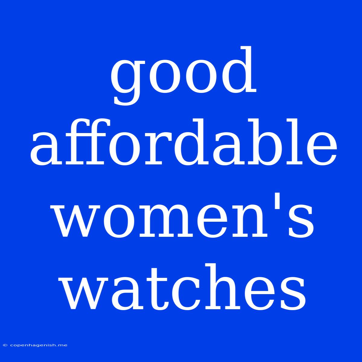 Good Affordable Women's Watches