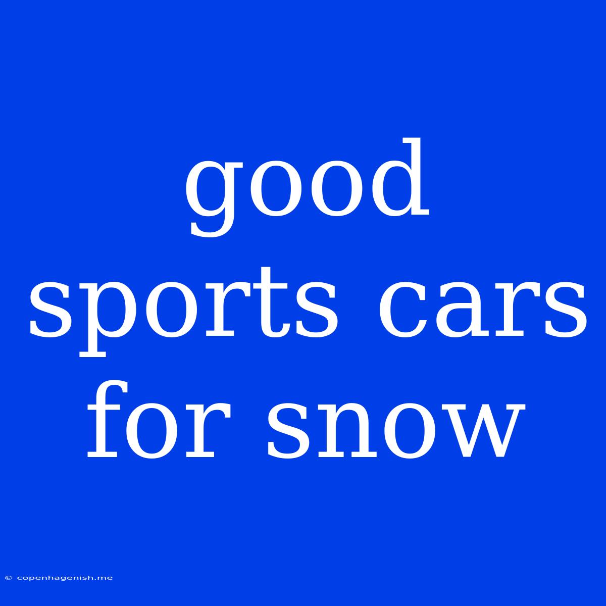 Good Sports Cars For Snow