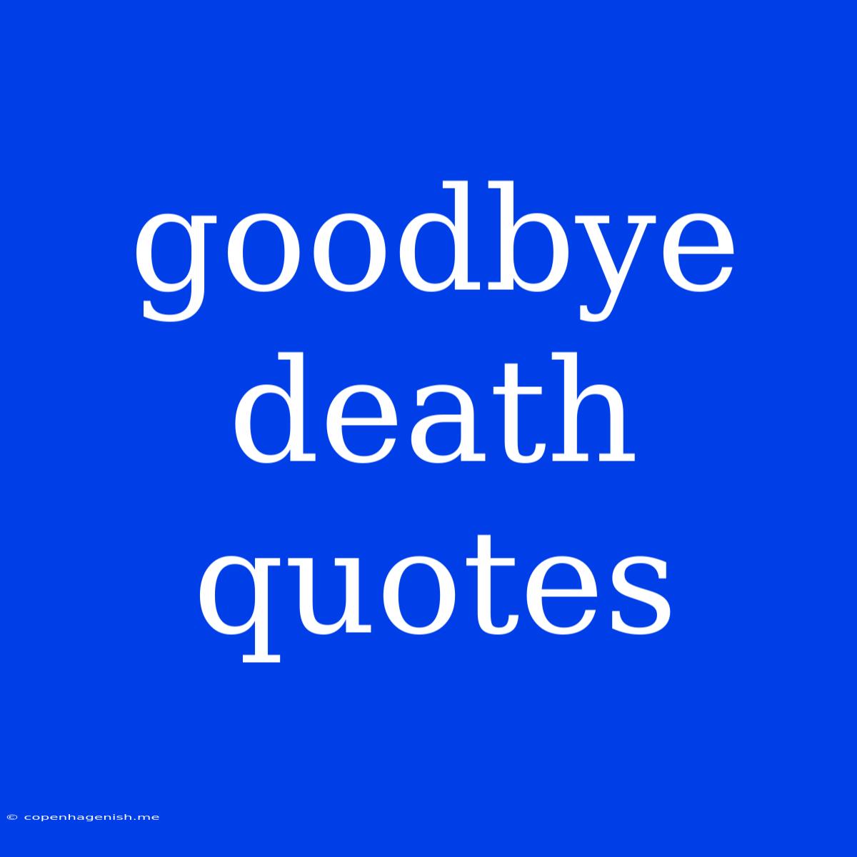 Goodbye Death Quotes