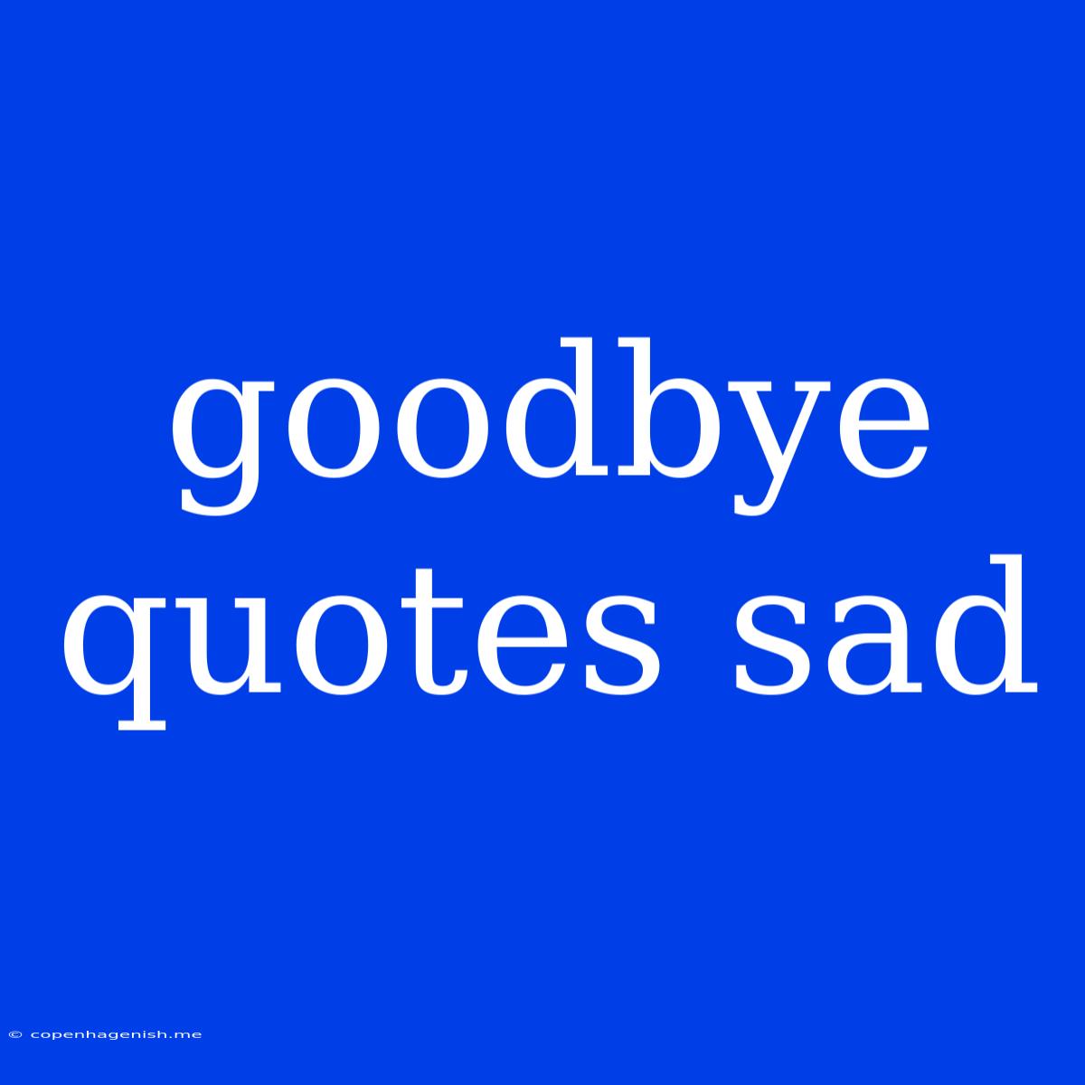 Goodbye Quotes Sad