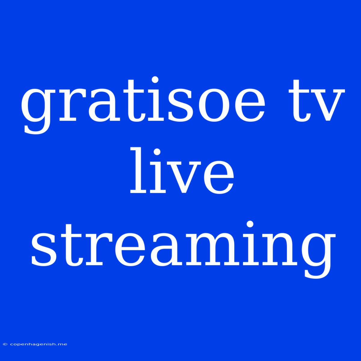 Gratisoe Tv Live Streaming