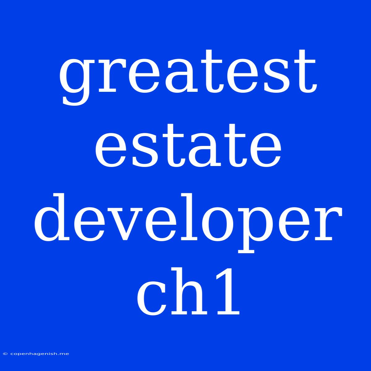 Greatest Estate Developer Ch1