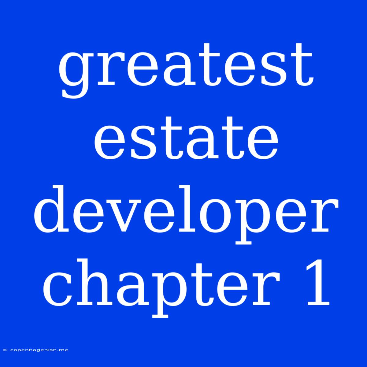 Greatest Estate Developer Chapter 1