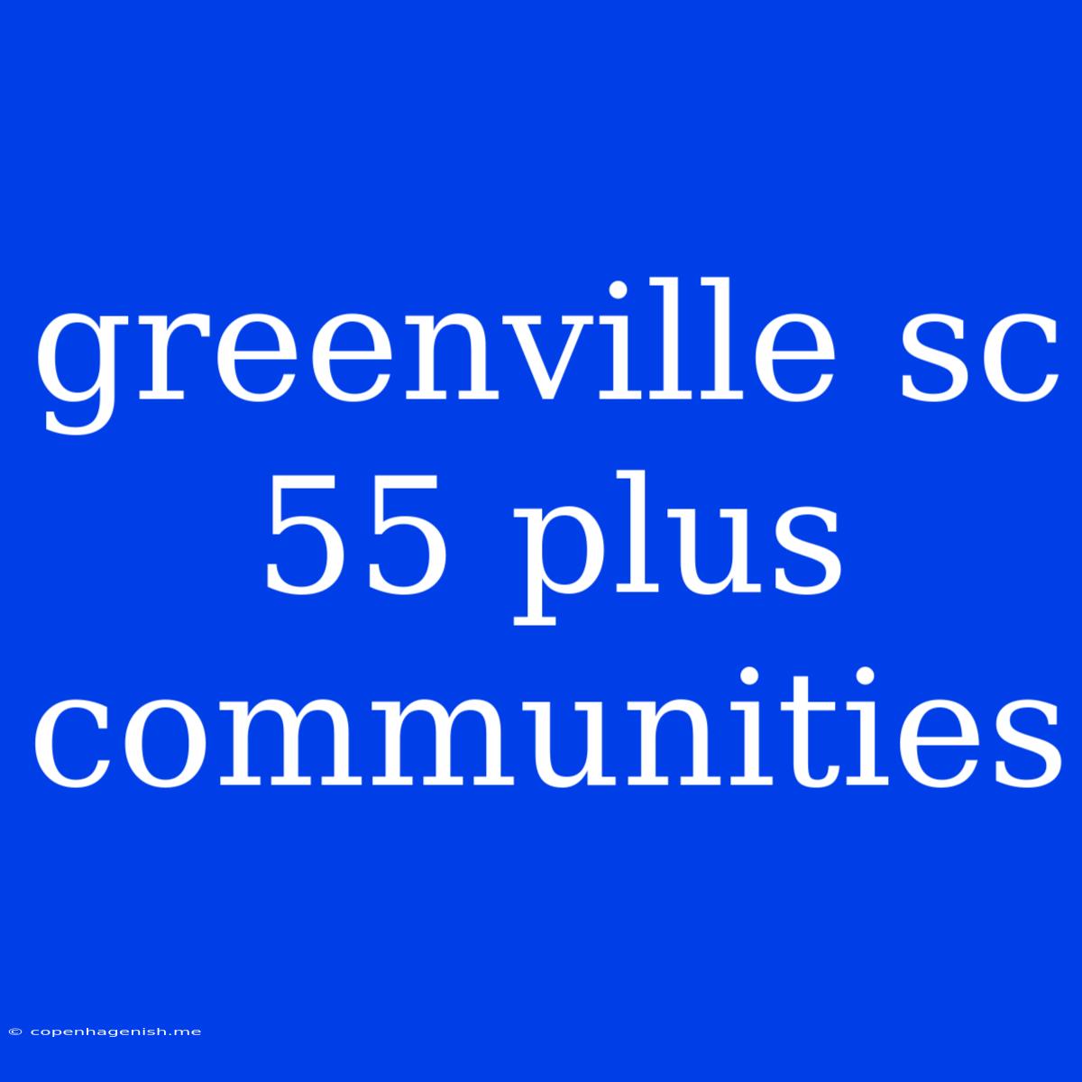 Greenville Sc 55 Plus Communities