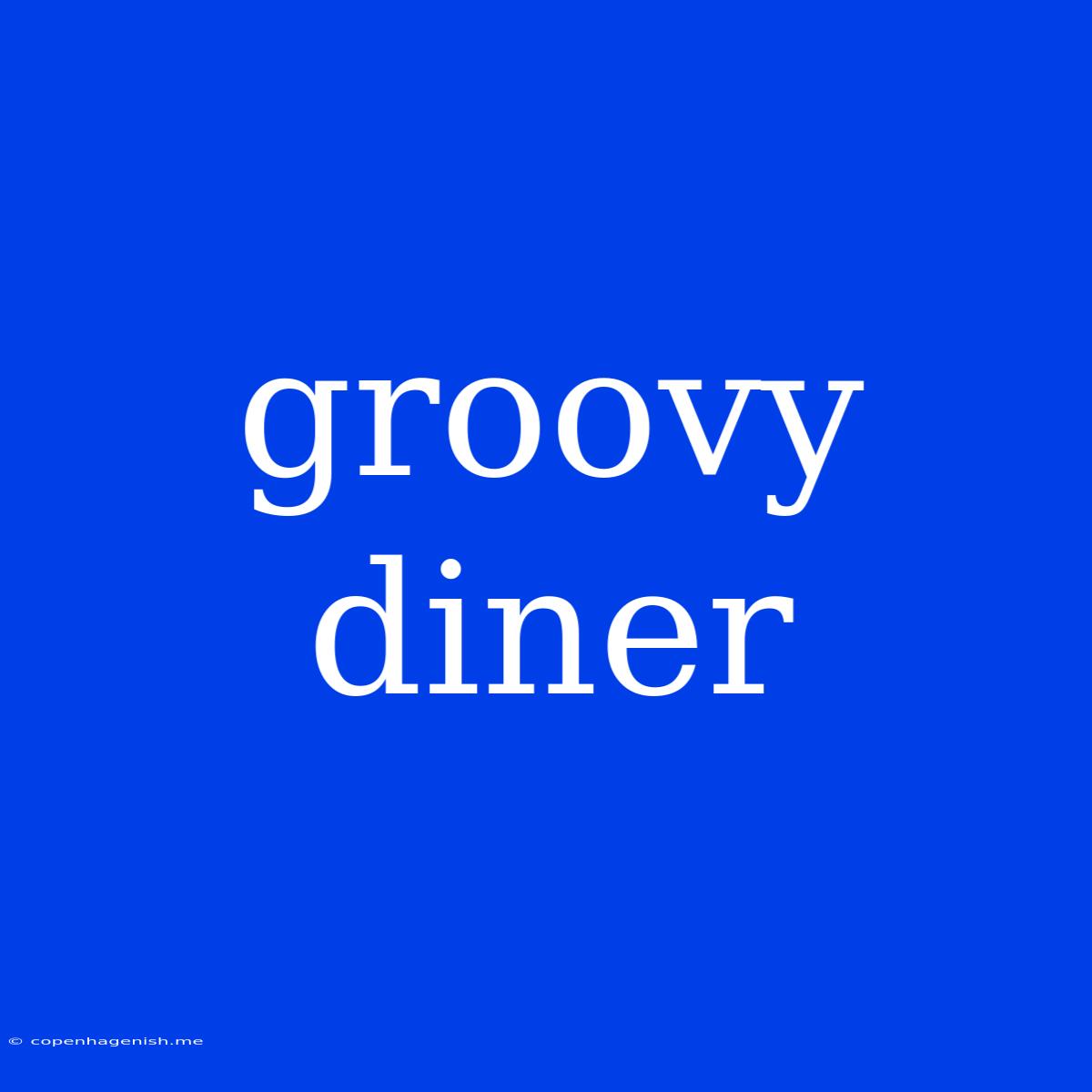 Groovy Diner