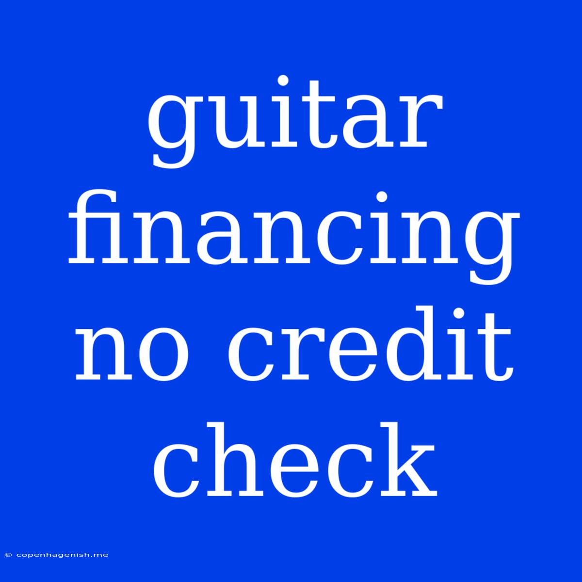 Guitar Financing No Credit Check