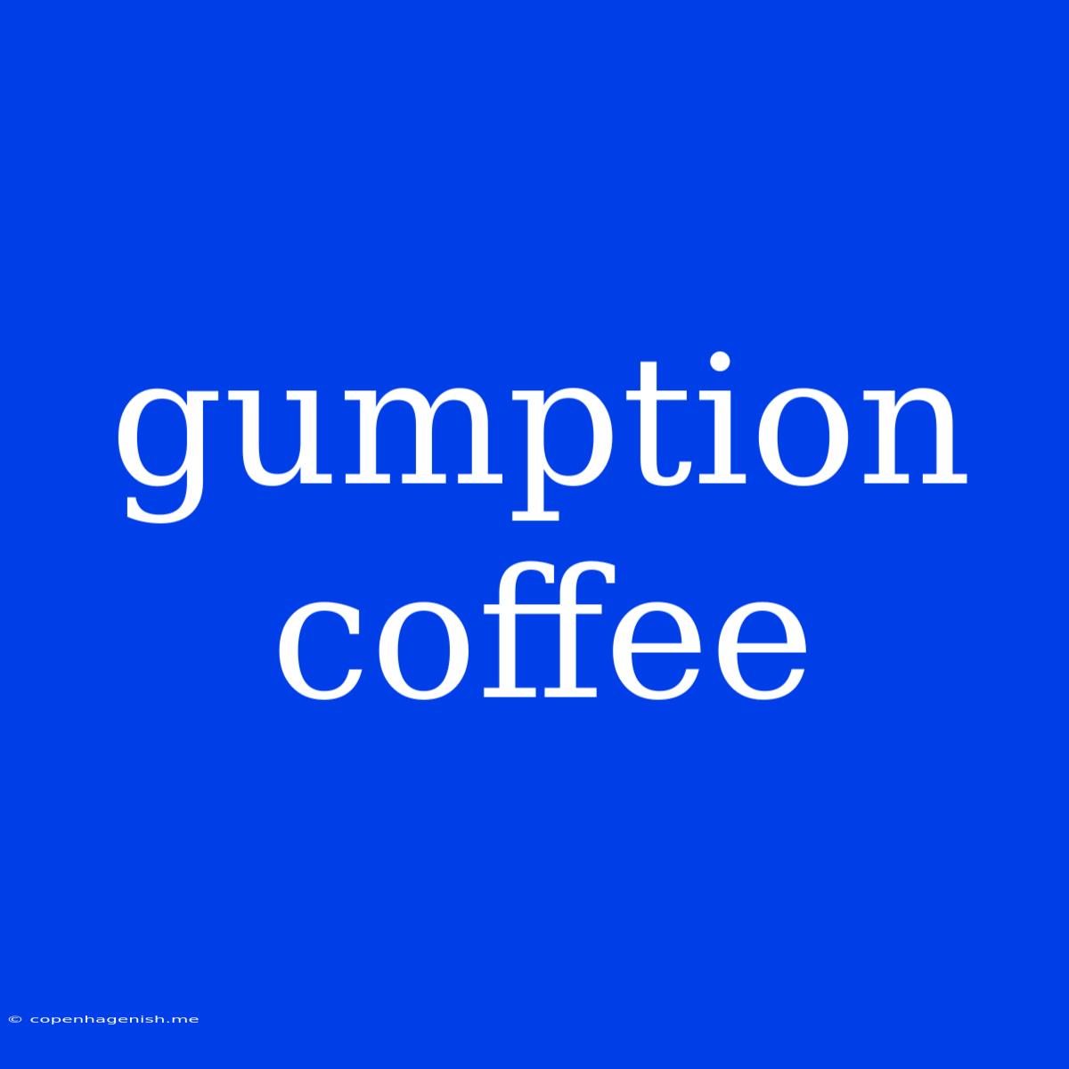 Gumption Coffee