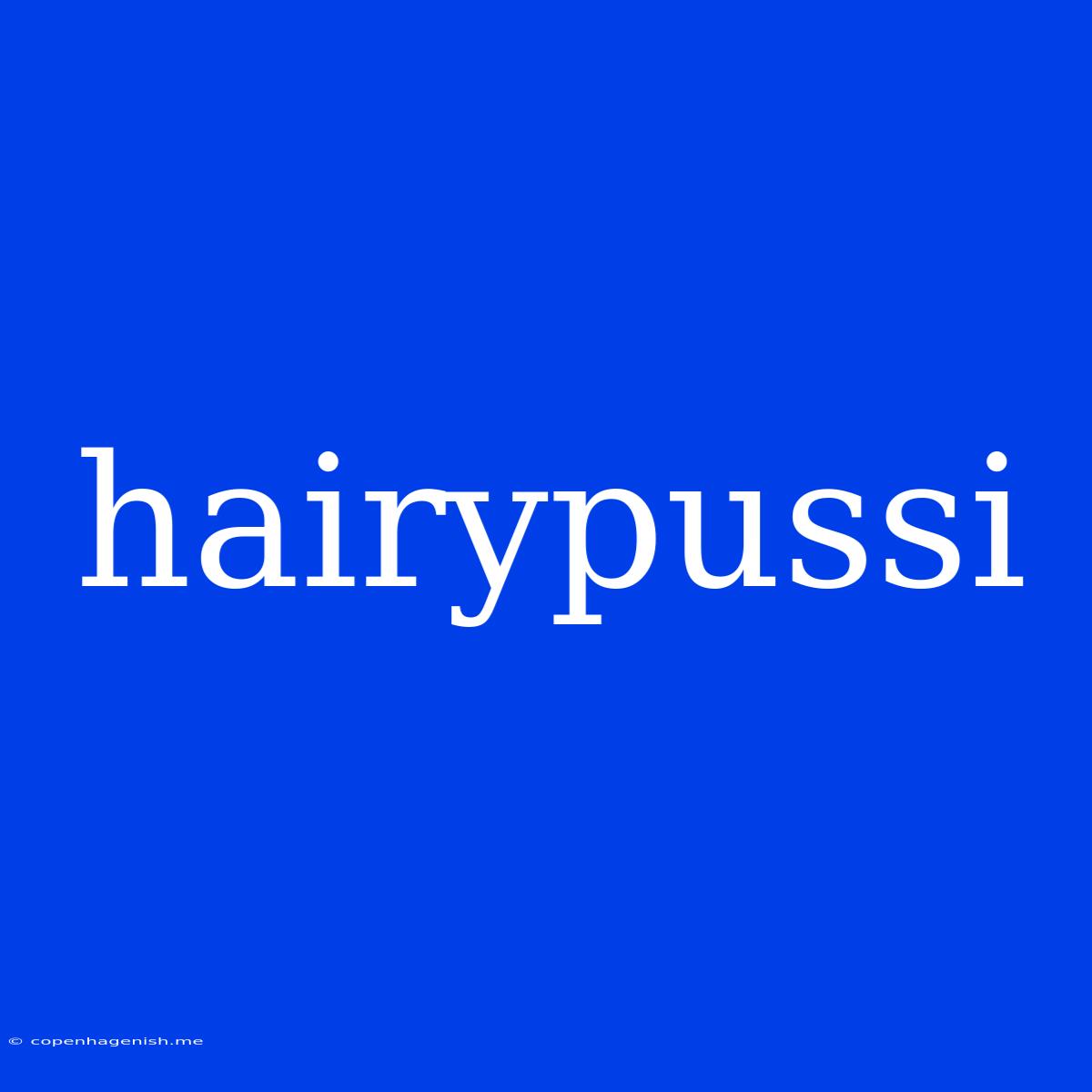 Hairypussi