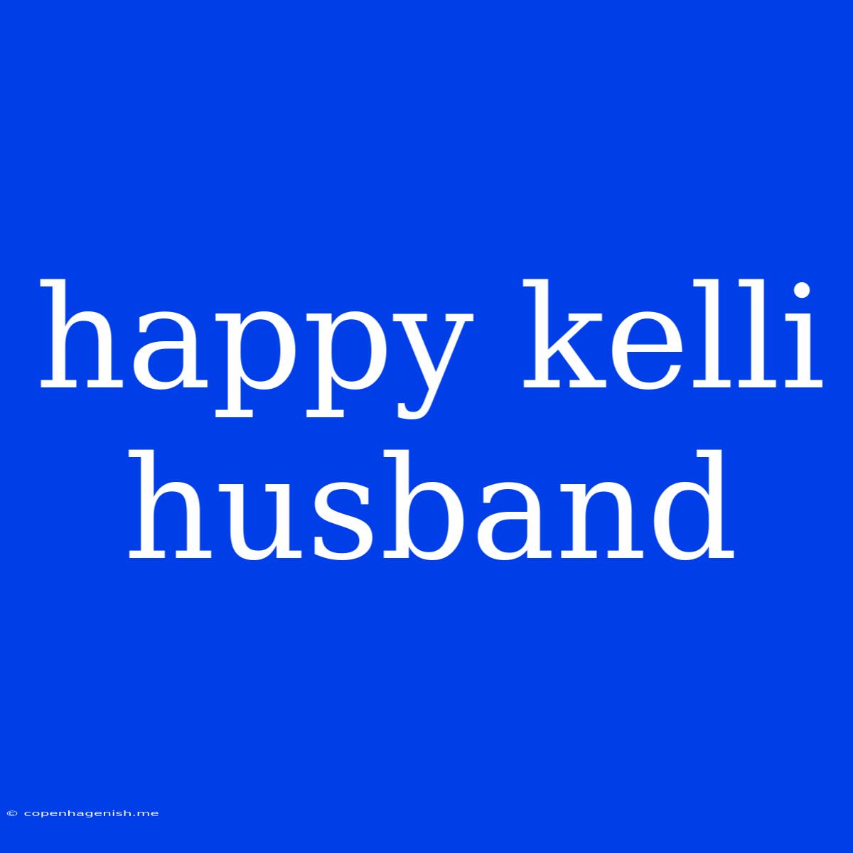 Happy Kelli Husband