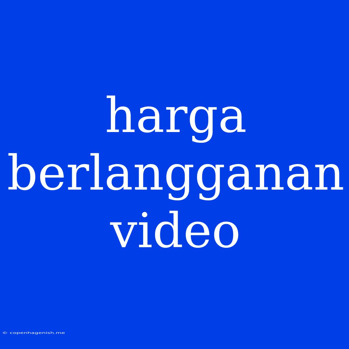 Harga Berlangganan Video