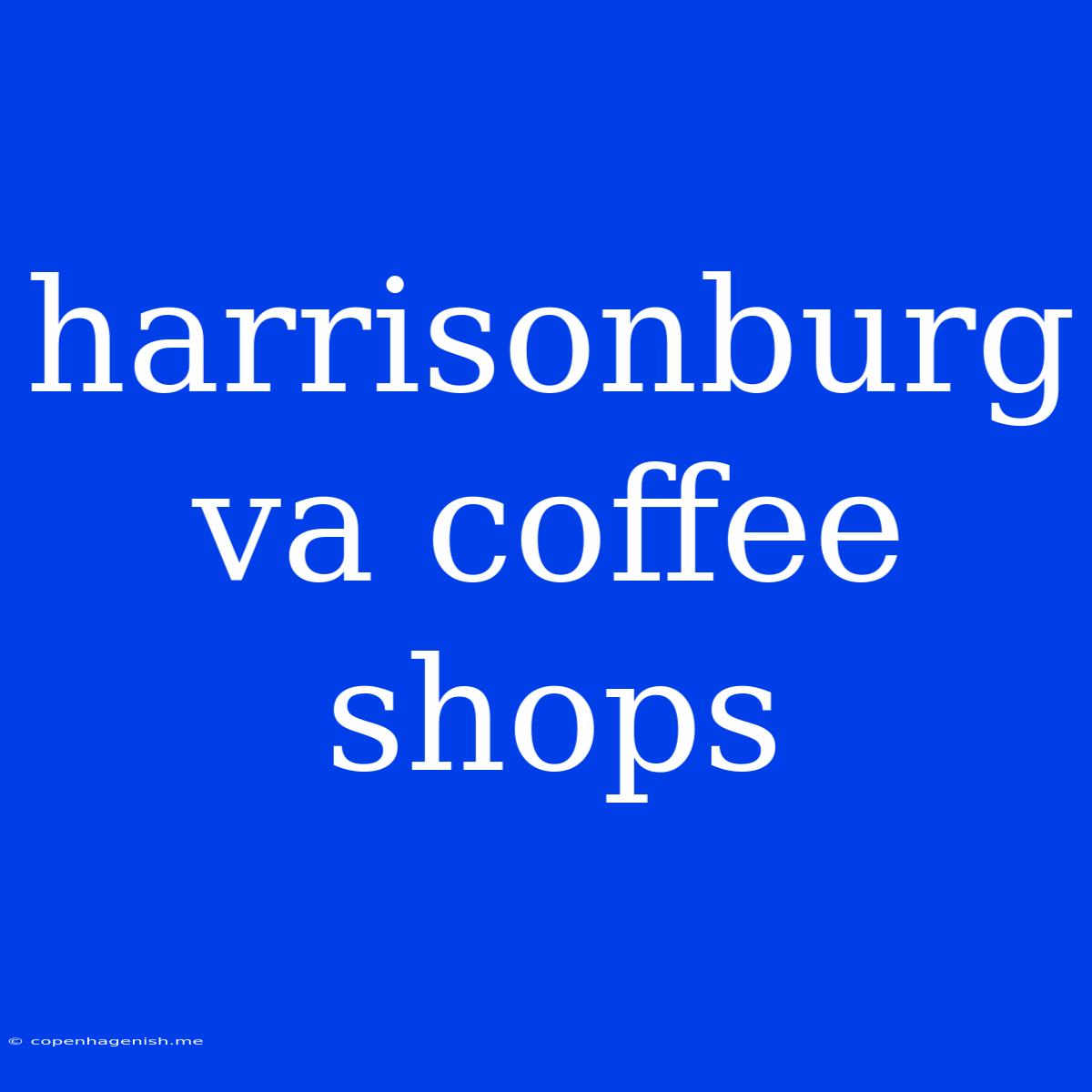 Harrisonburg Va Coffee Shops