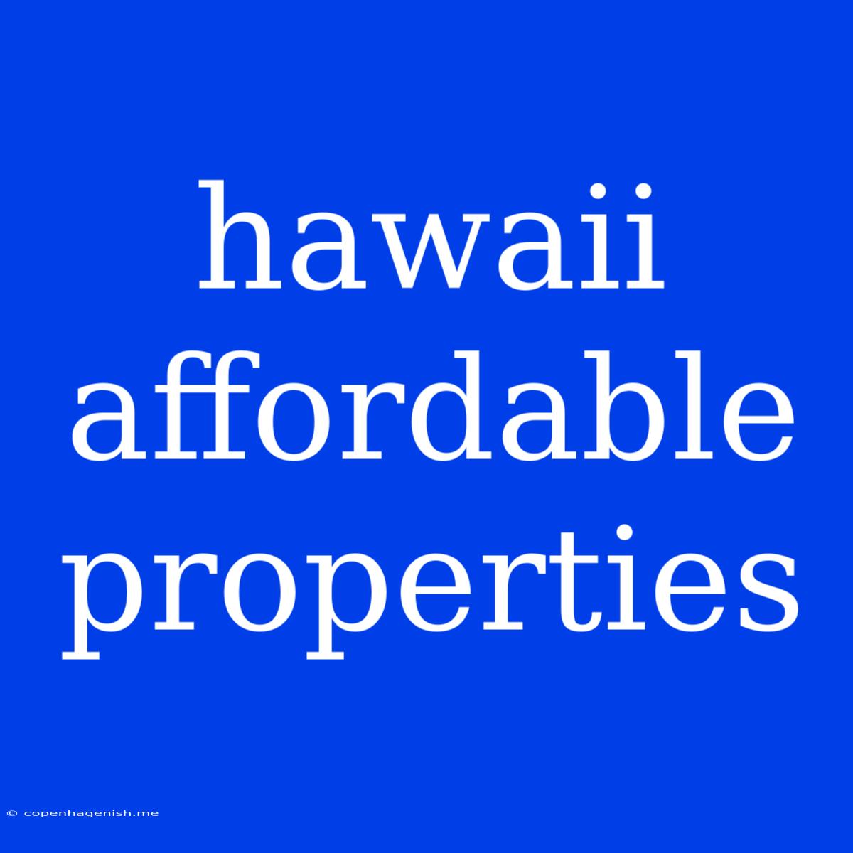 Hawaii Affordable Properties