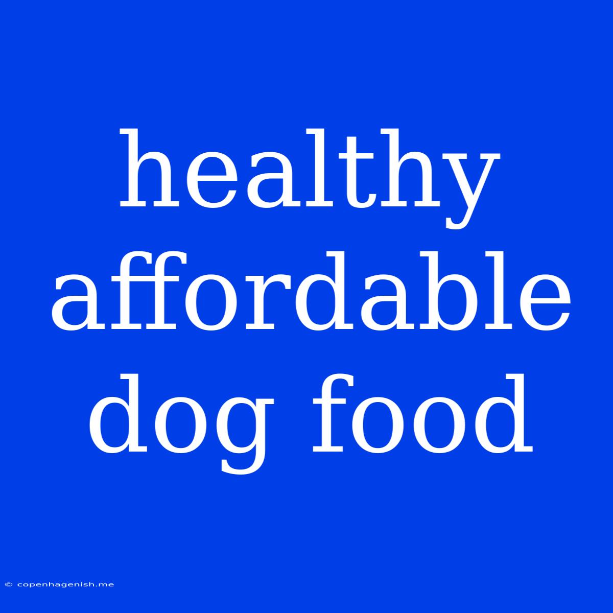 Healthy Affordable Dog Food