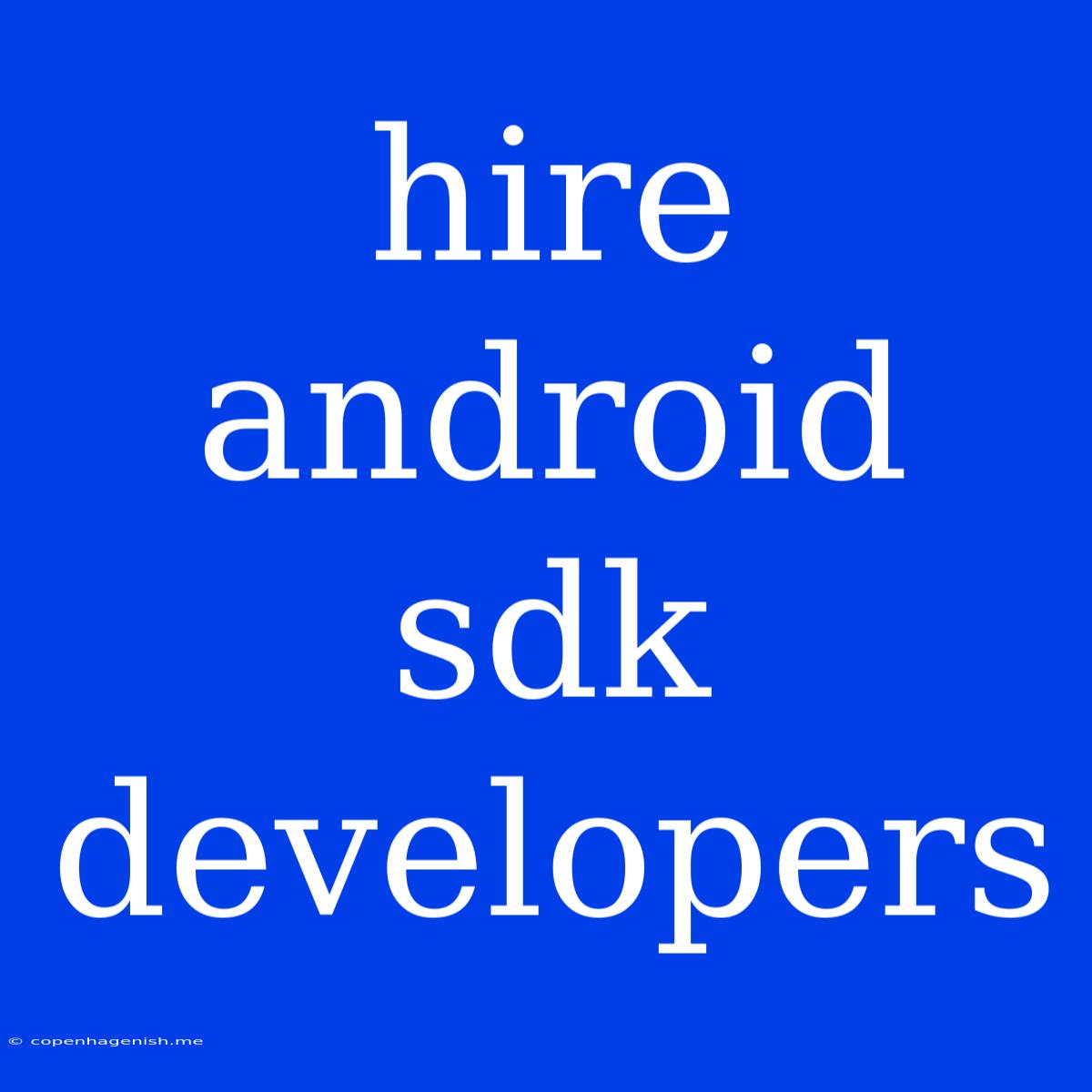 Hire Android Sdk Developers