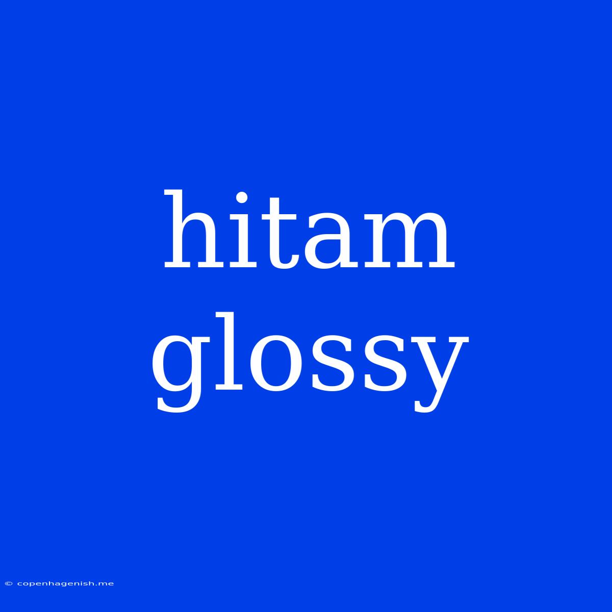 Hitam Glossy