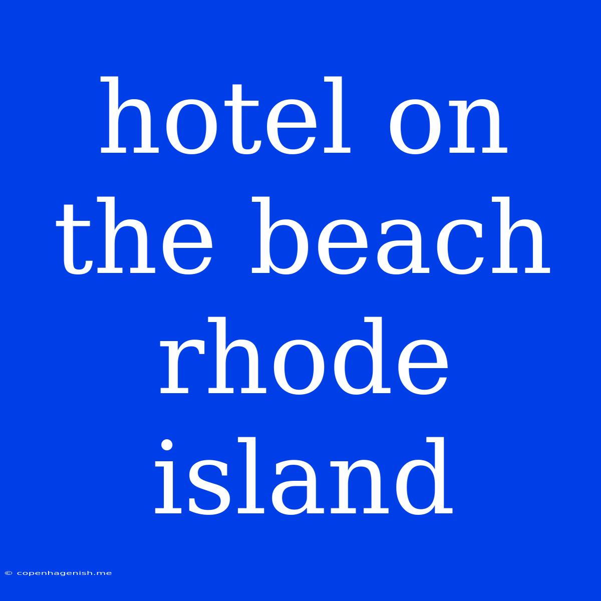 Hotel On The Beach Rhode Island