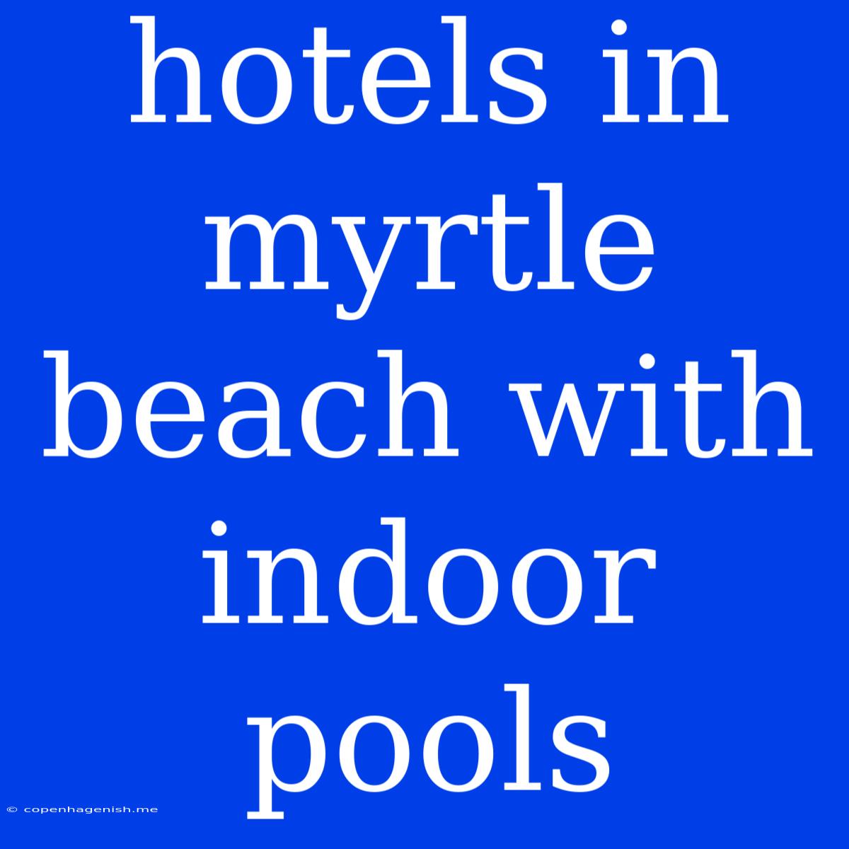 Hotels In Myrtle Beach With Indoor Pools