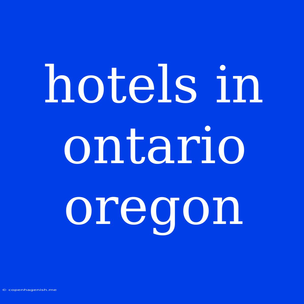 Hotels In Ontario Oregon