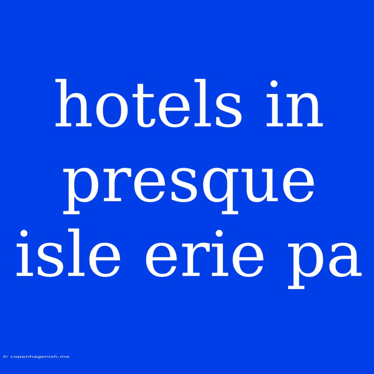 Hotels In Presque Isle Erie Pa