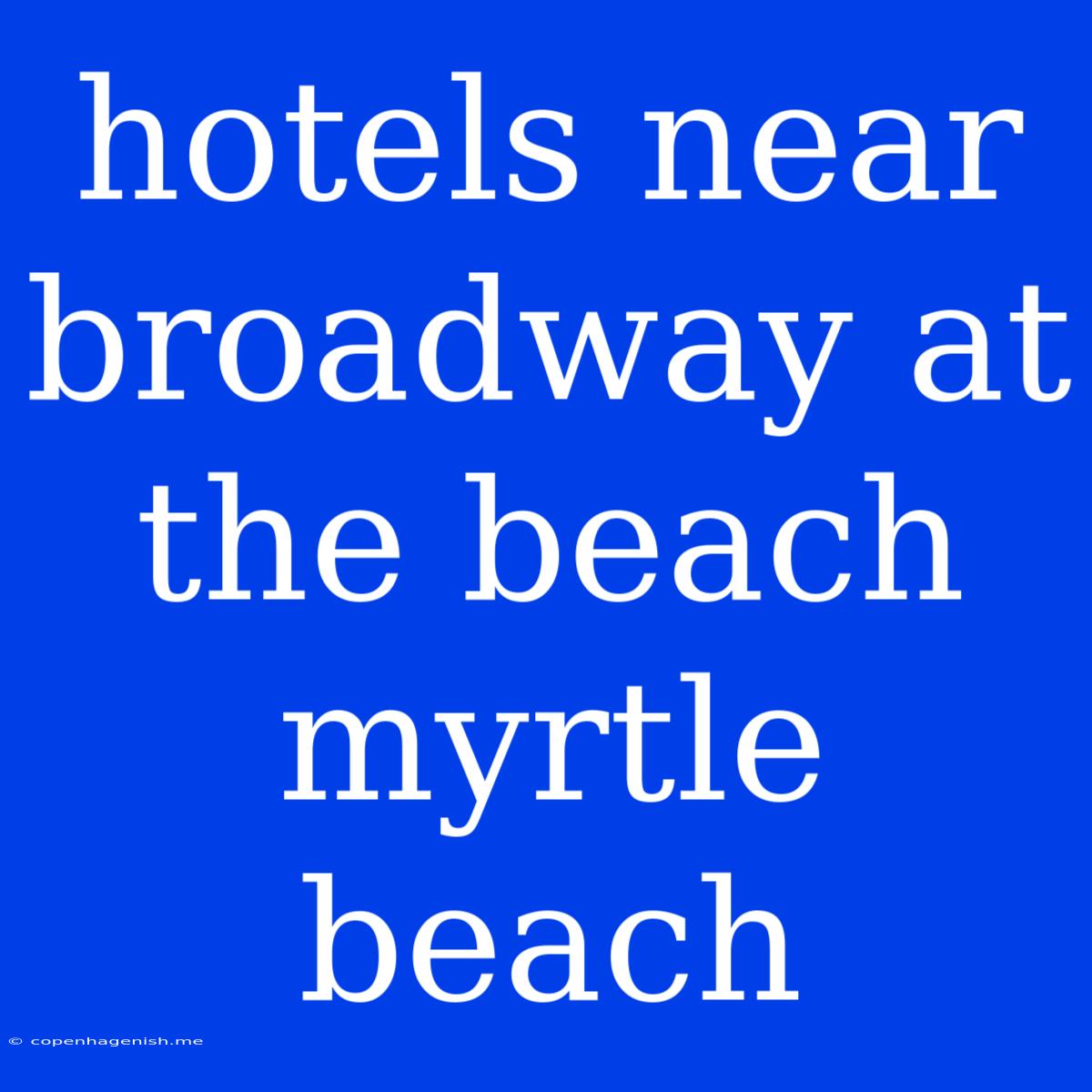 Hotels Near Broadway At The Beach Myrtle Beach