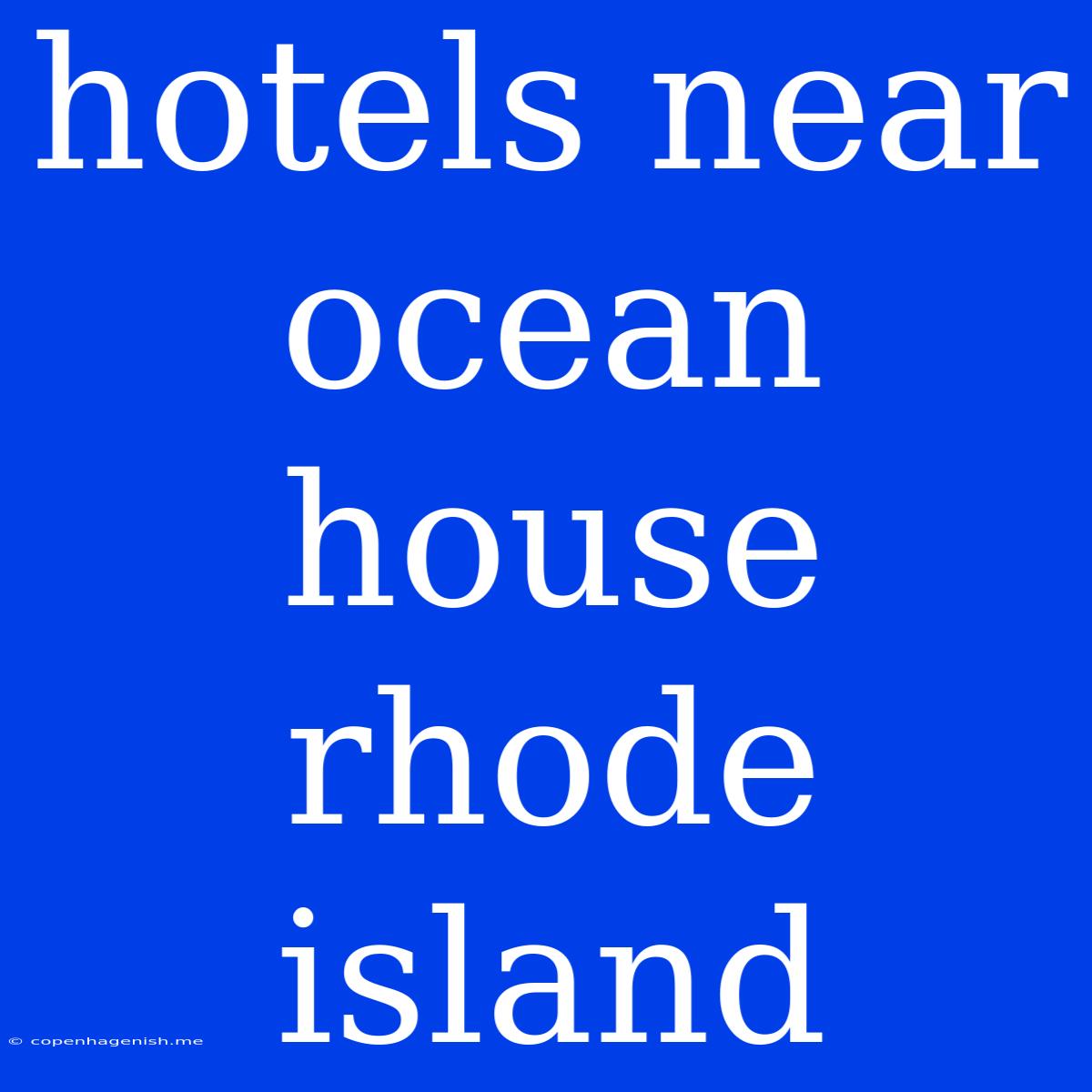 Hotels Near Ocean House Rhode Island