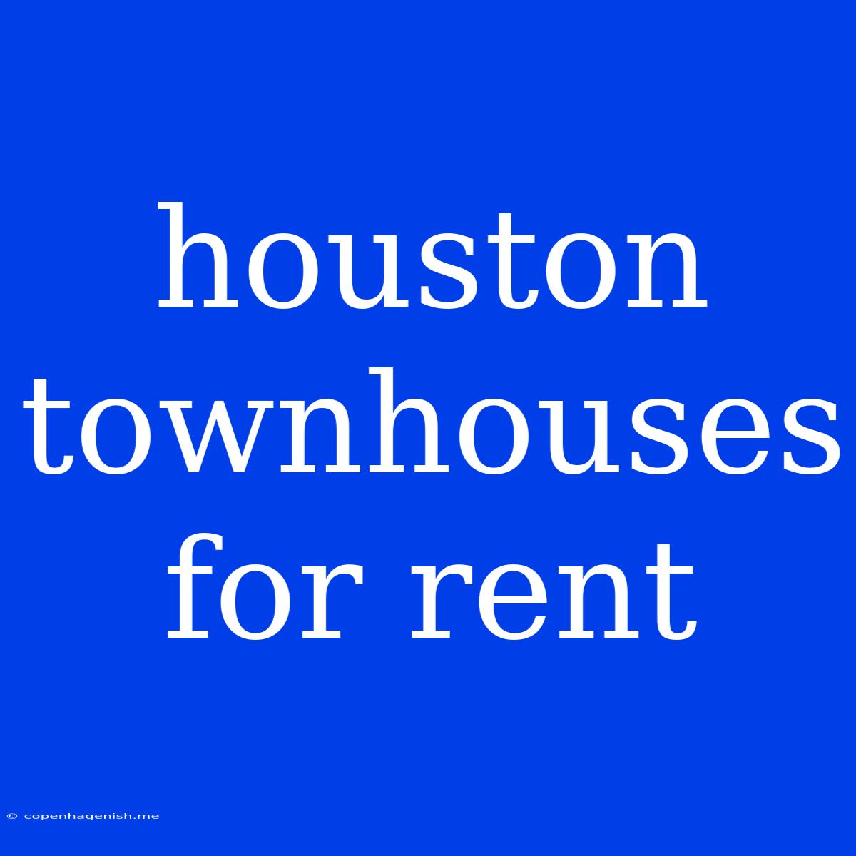 Houston Townhouses For Rent