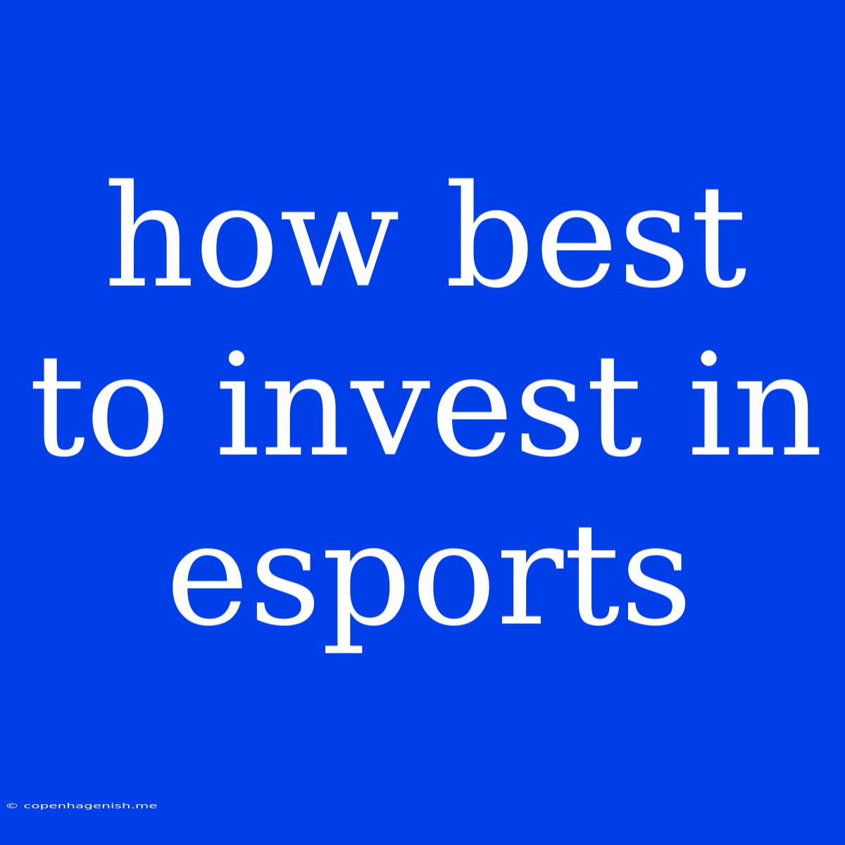 How Best To Invest In Esports