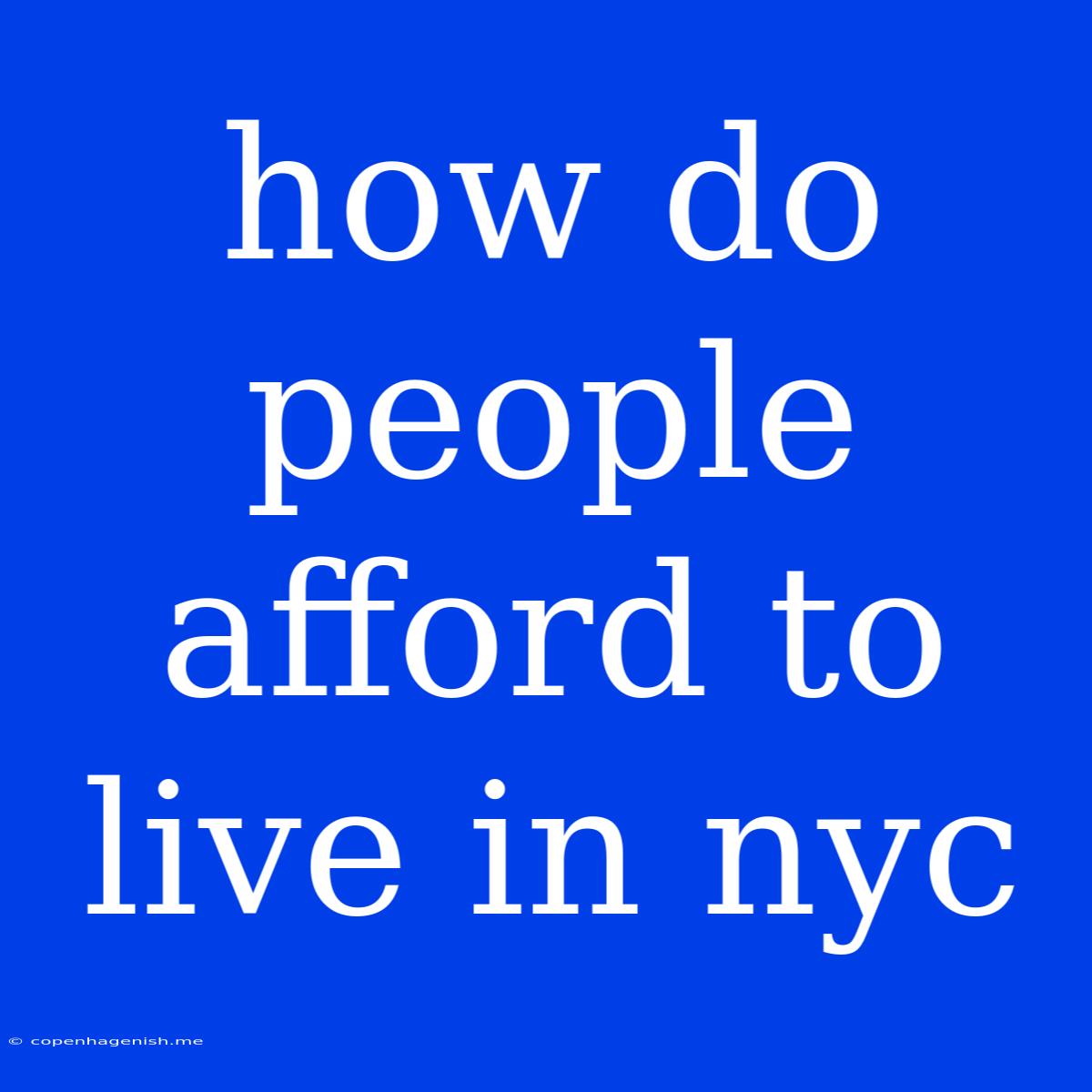 How Do People Afford To Live In Nyc