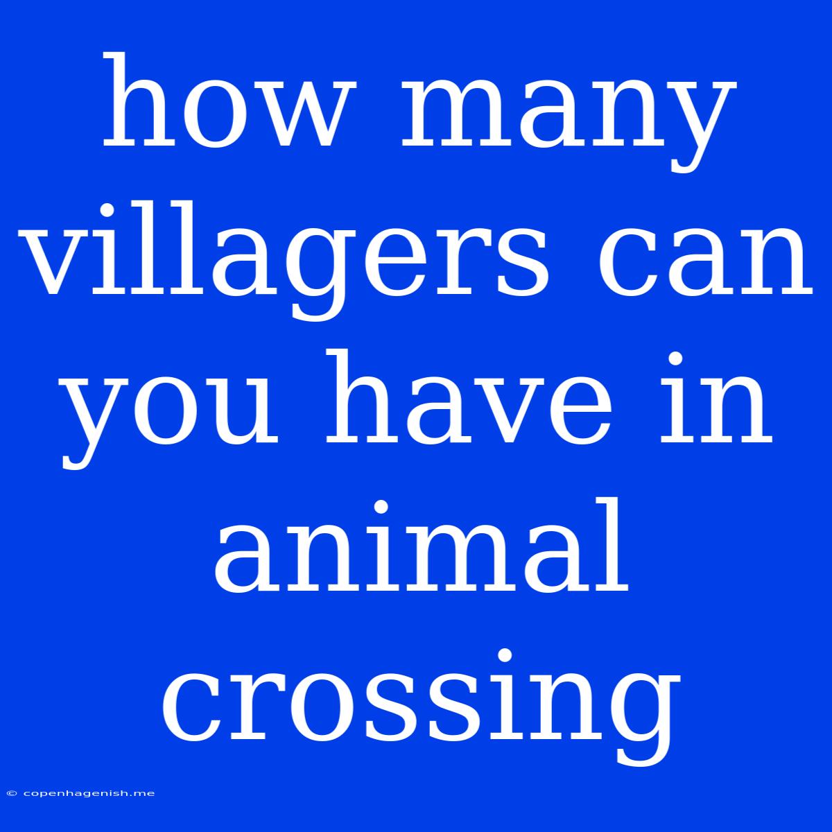 How Many Villagers Can You Have In Animal Crossing