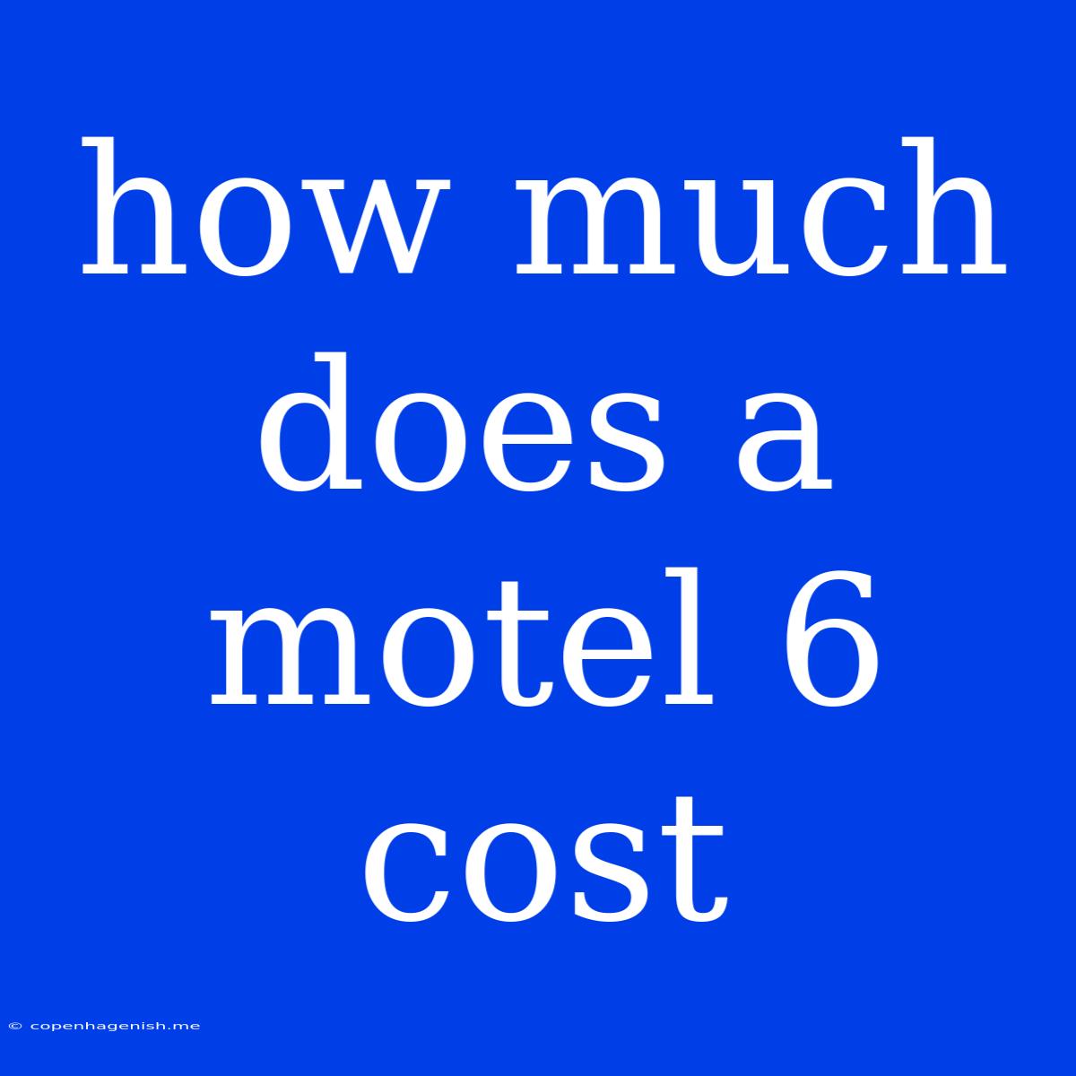 How Much Does A Motel 6 Cost