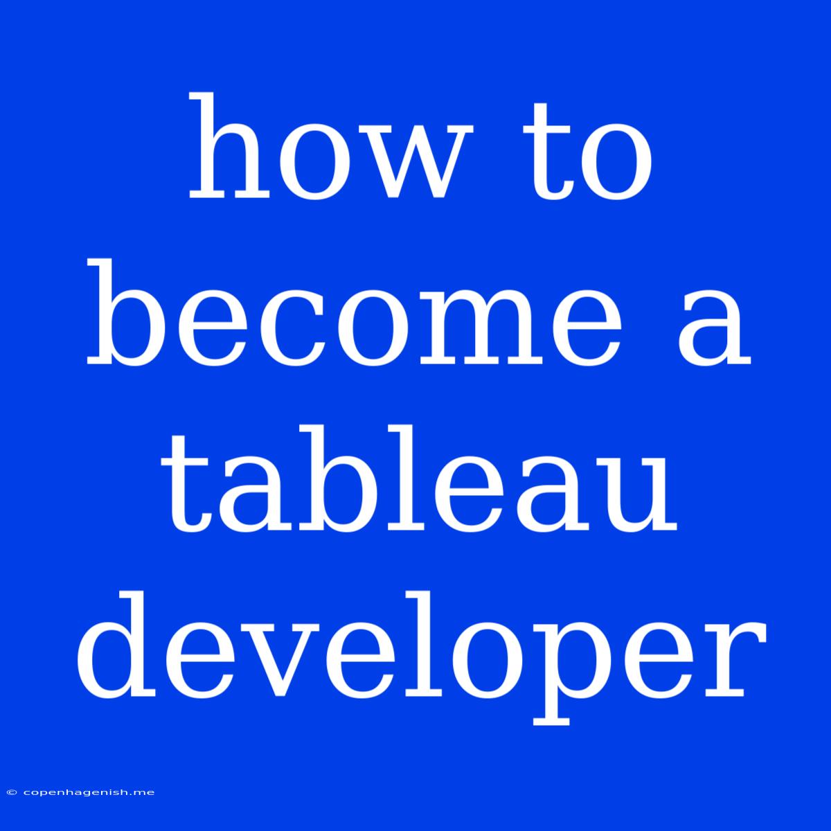 How To Become A Tableau Developer