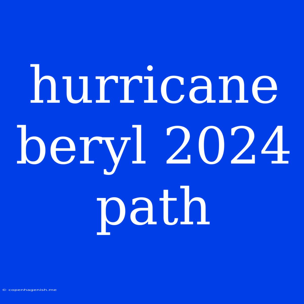 Hurricane Beryl 2024 Path