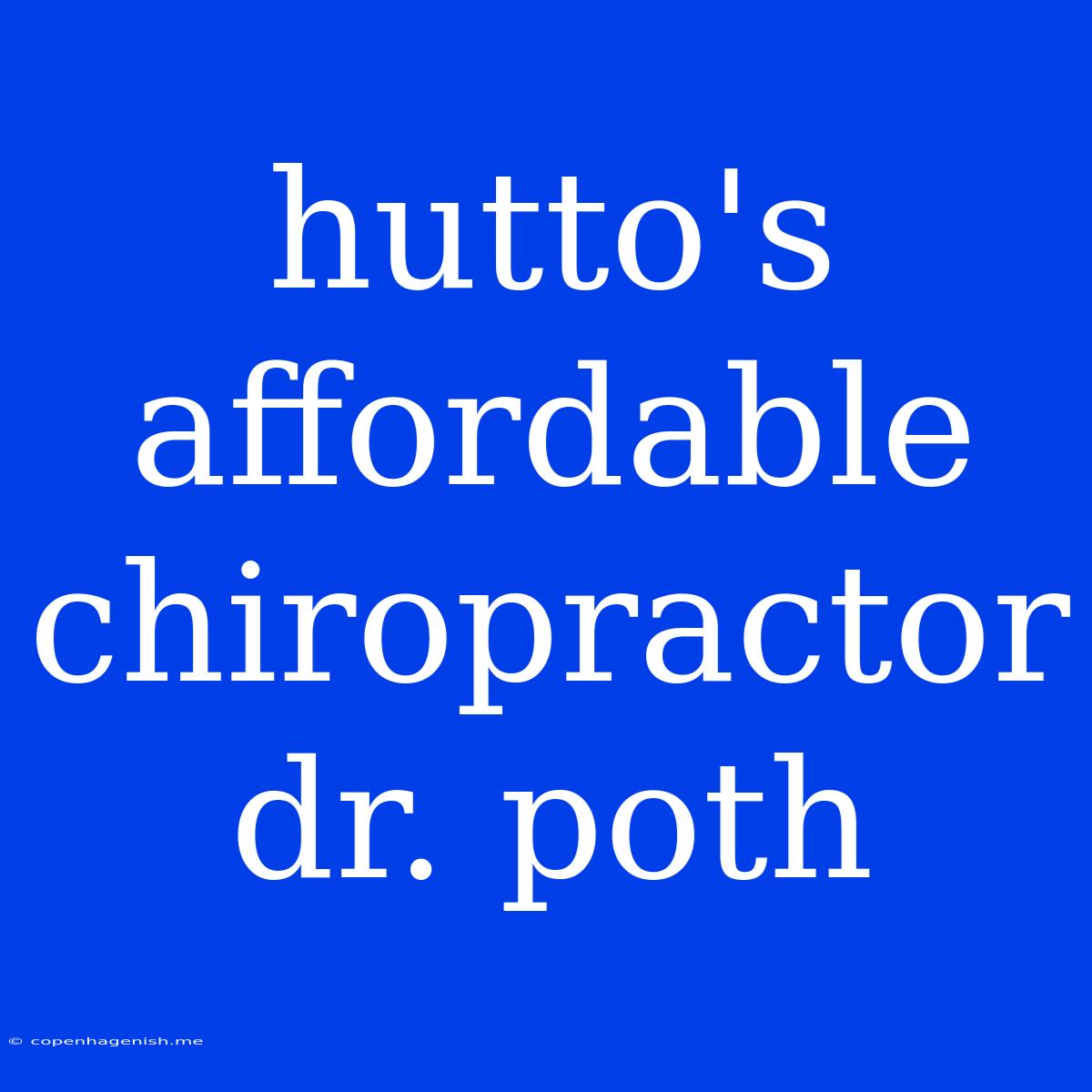 Hutto's Affordable Chiropractor Dr. Poth