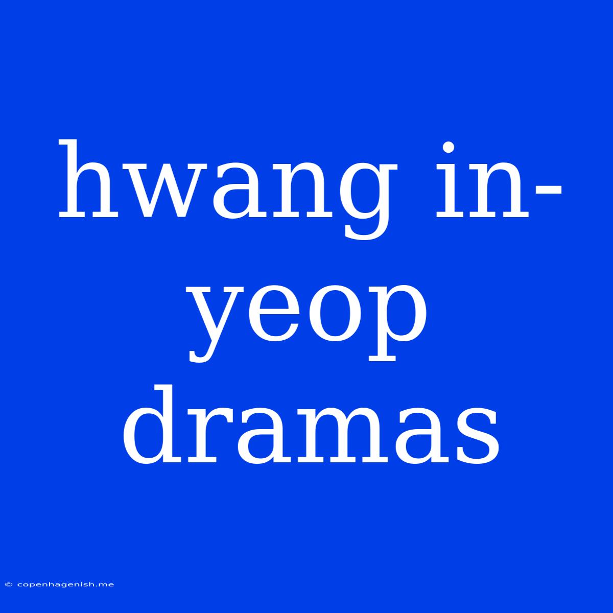 Hwang In-yeop Dramas