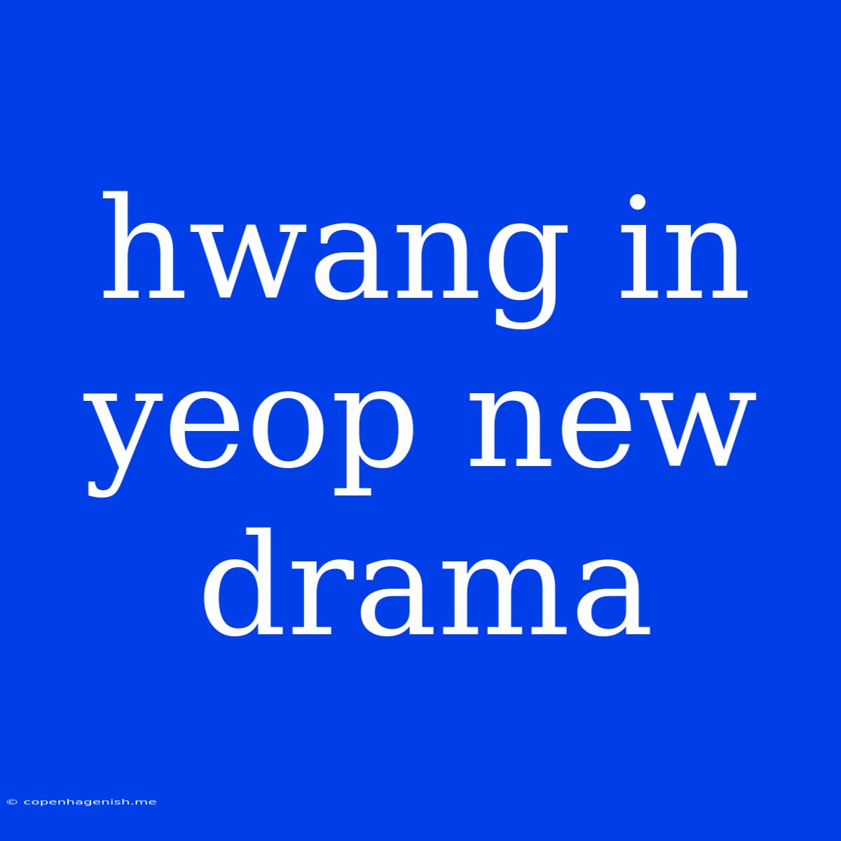 Hwang In Yeop New Drama