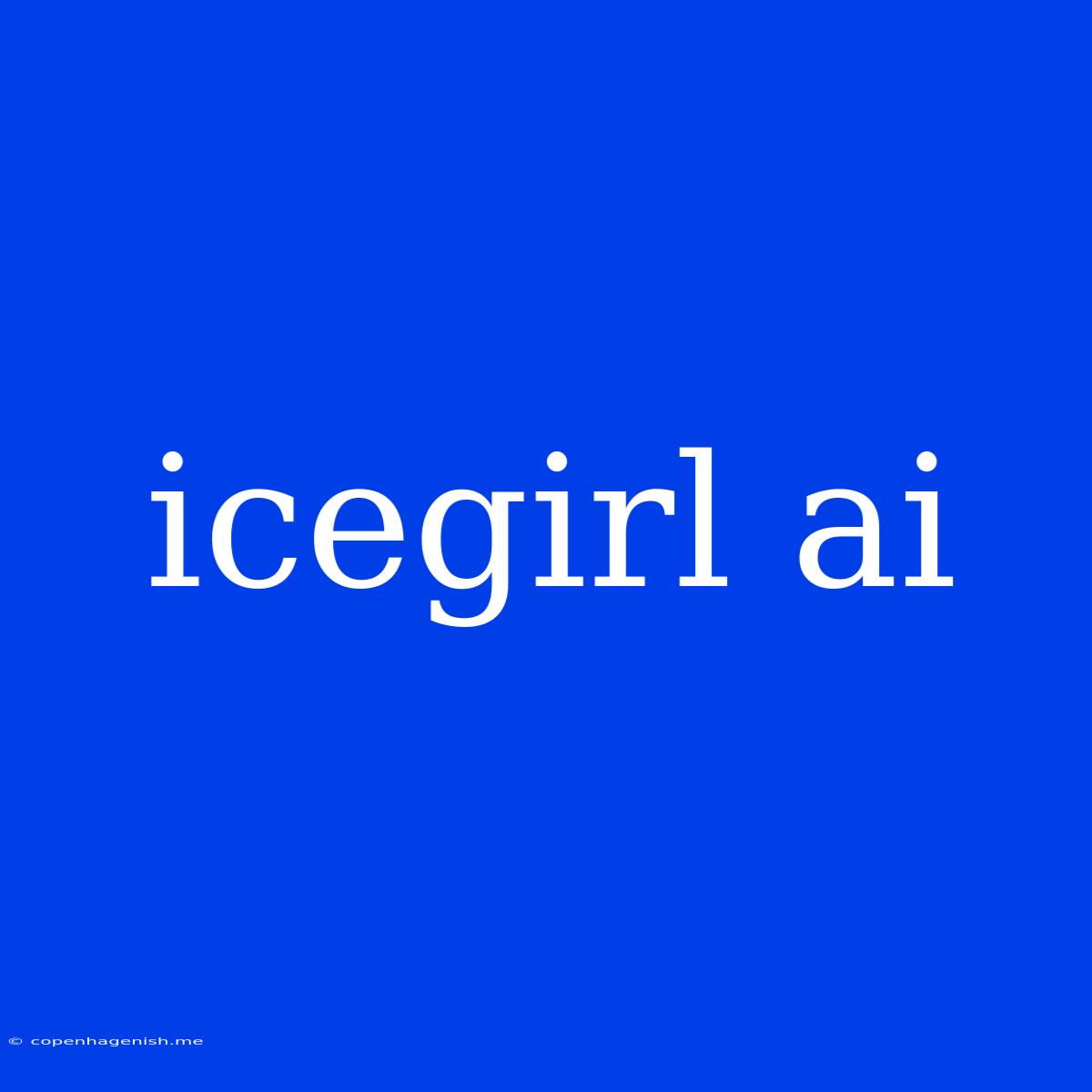 Icegirl Ai