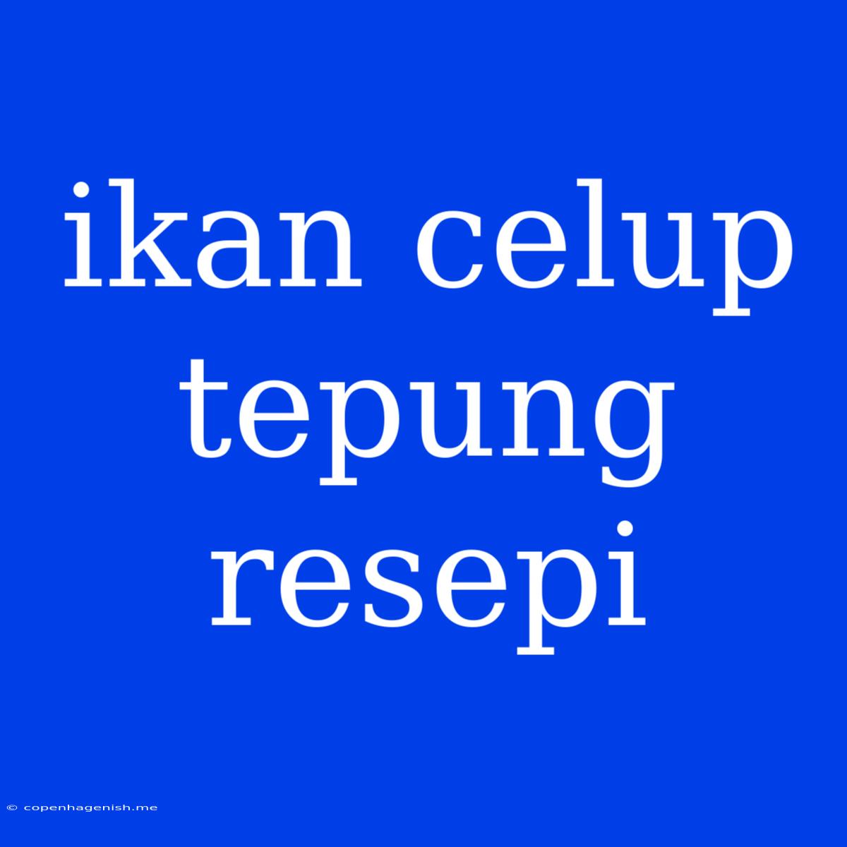 Ikan Celup Tepung Resepi