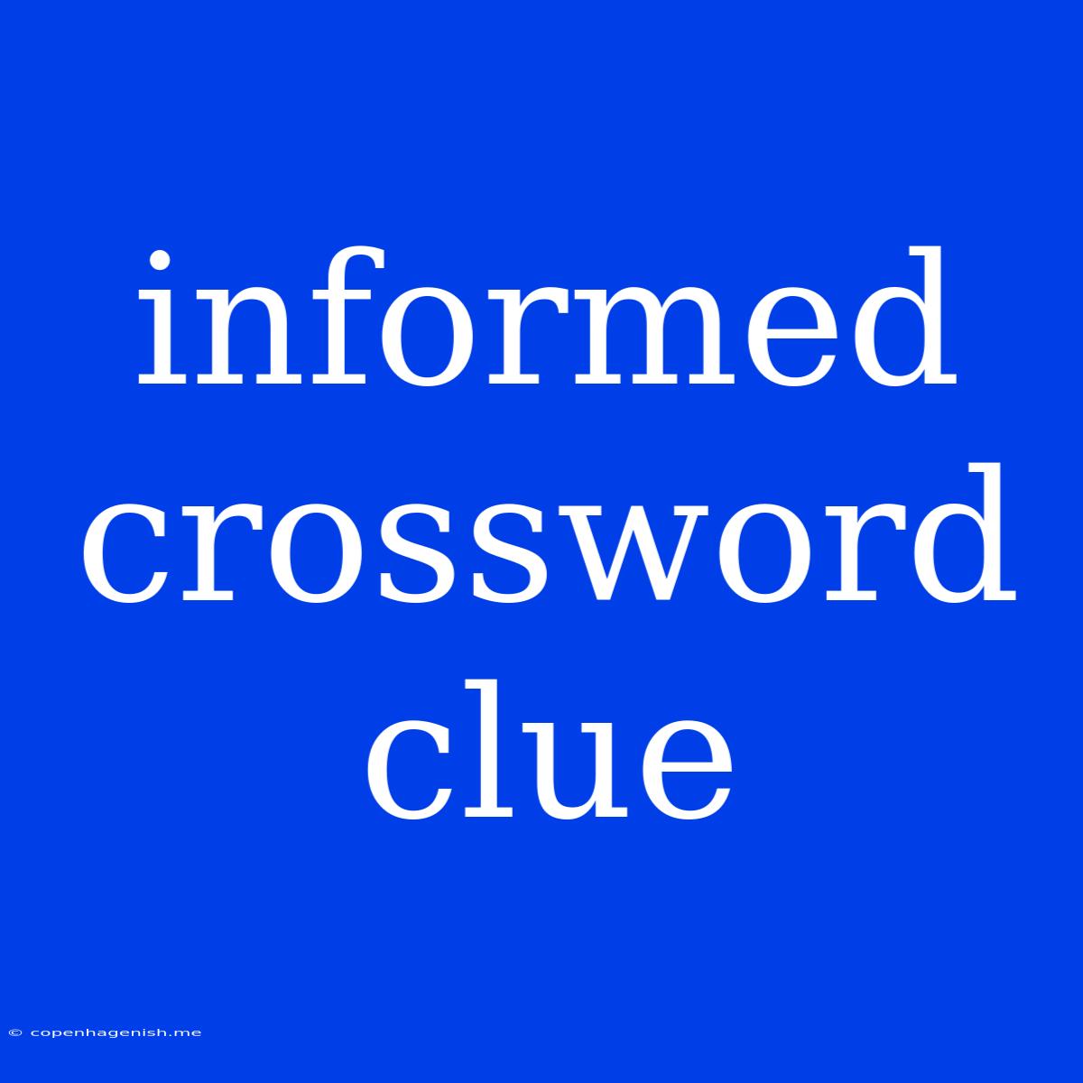 Informed Crossword Clue