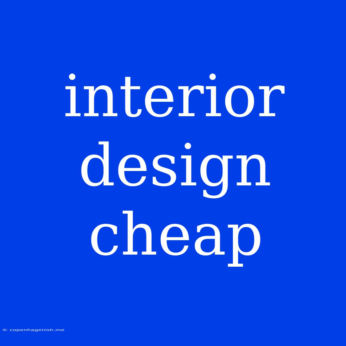 Interior Design Cheap