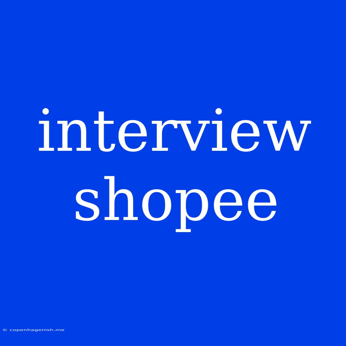 Interview Shopee