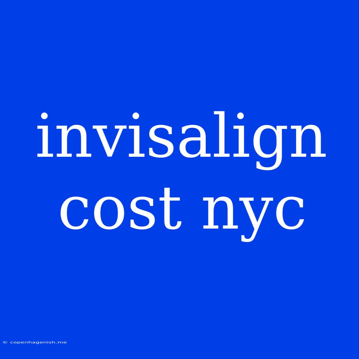 Invisalign Cost Nyc