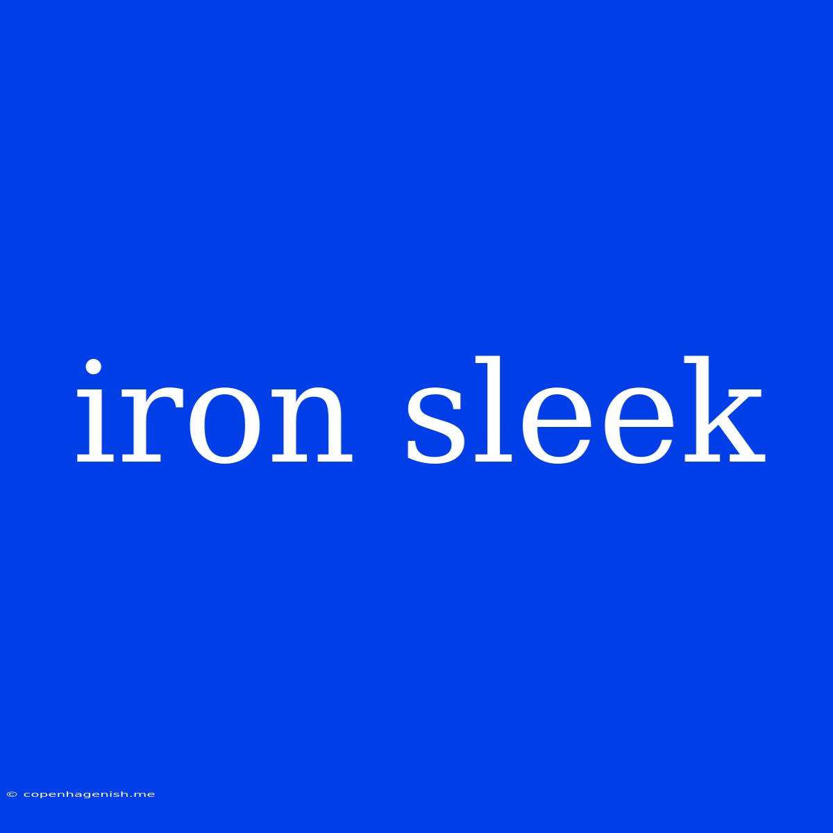 Iron Sleek