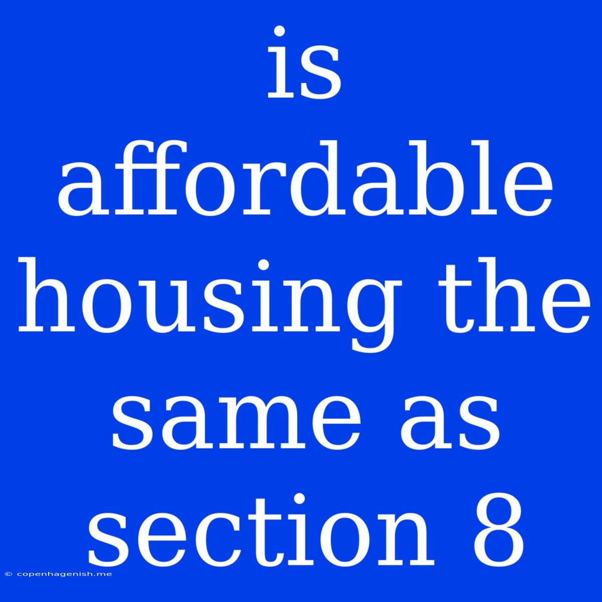 Is Affordable Housing The Same As Section 8