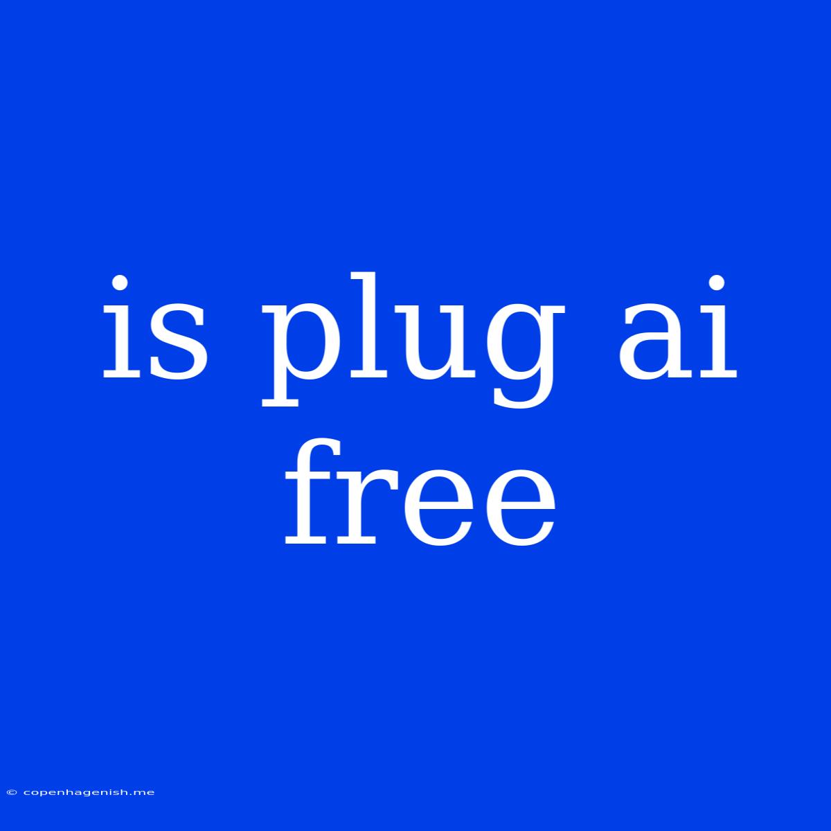 Is Plug Ai Free