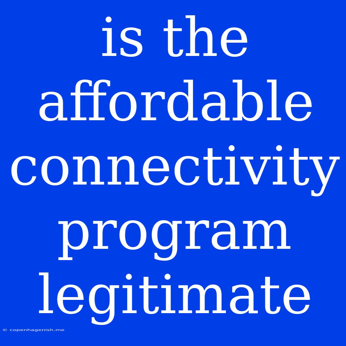 Is The Affordable Connectivity Program Legitimate