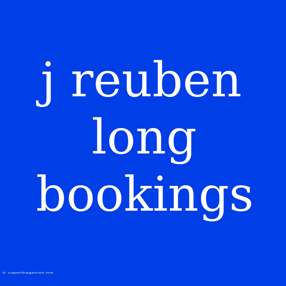 J Reuben Long Bookings